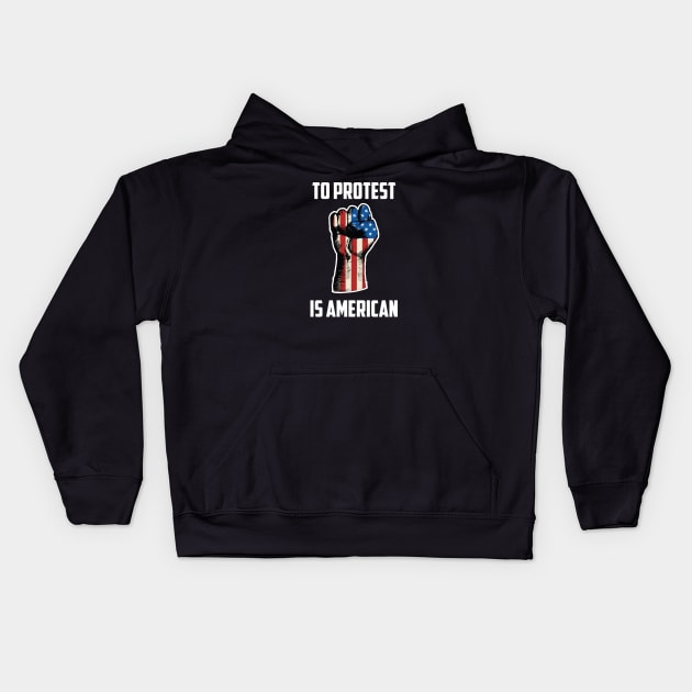 To Protest Is American, Protest Design Kids Hoodie by UrbanLifeApparel